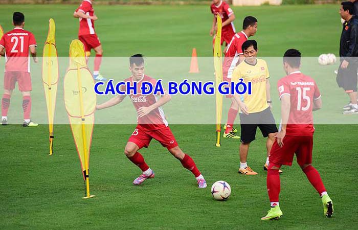 Cách chơi đá bóng hay từ chuyên gia chơi bóng